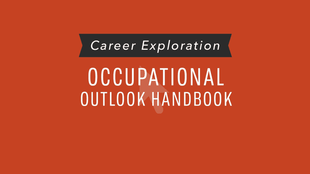 What Is the Occupational Outlook Handbook? BE READY 4 COLLEGE