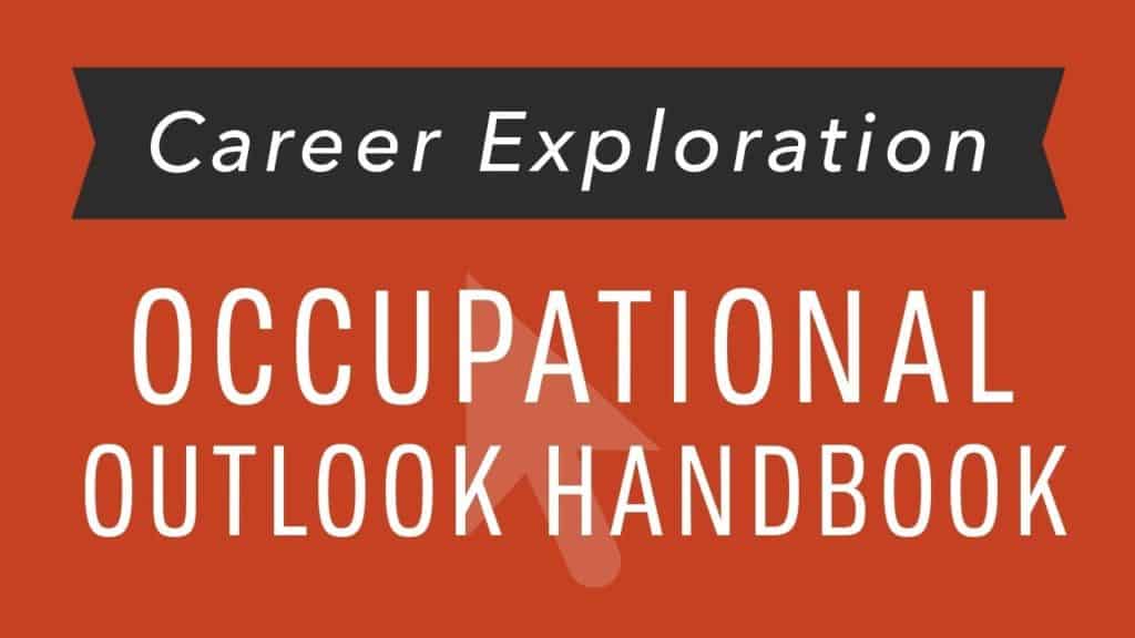 What Is the Occupational Outlook Handbook? BE READY 4 COLLEGE